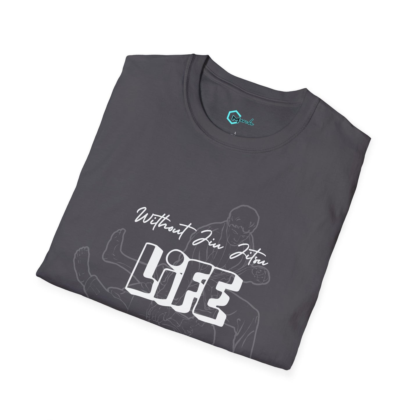 Without Jiu Jitus, Life Doesn't Make Sense