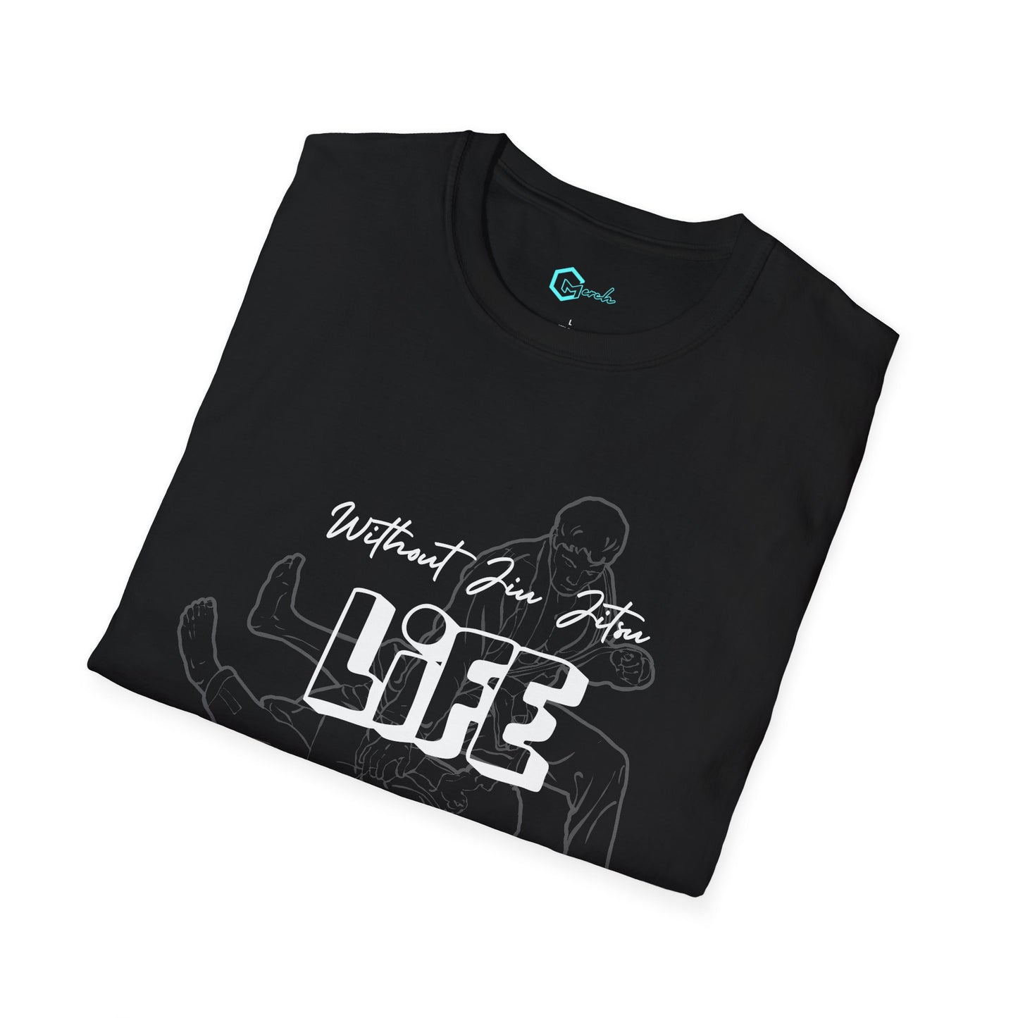 Without Jiu Jitus, Life Doesn't Make Sense