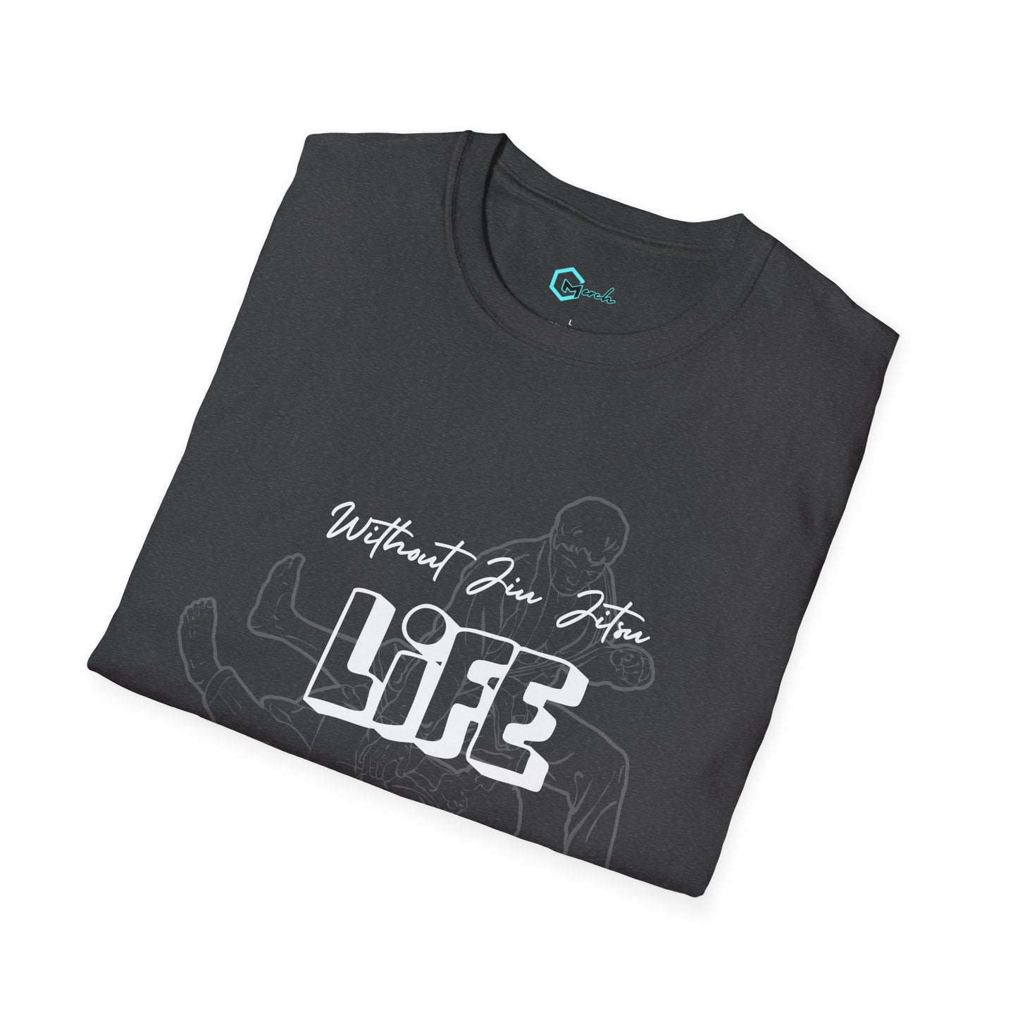 Without Jiu Jitus, Life Doesn't Make Sense