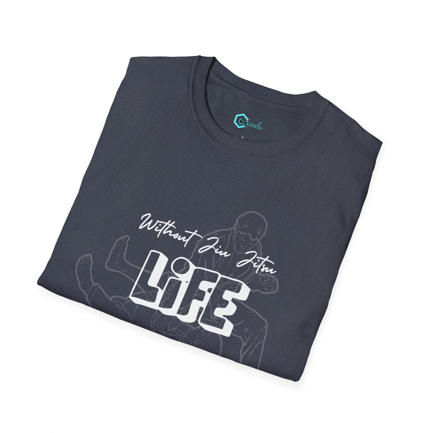 Without Jiu Jitus, Life Doesn't Make Sense